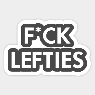 F*ck Lefties Sticker